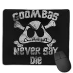 Goombas Never Say Die Customized Designs Non-Slip Rubber Base Gaming Mouse Pads for Mac,22cm×18cm， Pc, Computers. Ideal for Working Or Game