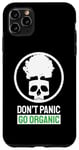 Coque pour iPhone 11 Pro Max Don't Panic Go Organic Earth Day : sensibilisation à l'environnement