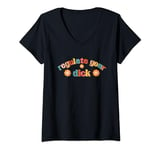 Womens Regulate Your Dick Funky Pro Choice Women's Right Pro Roe V-Neck T-Shirt