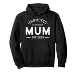 Promoted To Mum. Est 2023. New First Time Mummy Mother's Day Pullover Hoodie