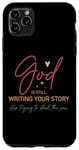iPhone 11 Pro Max God Is Still Writing Your Story Stop Typing To Steal The Pen Case