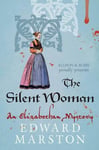 Edward Marston - The Silent Woman dramatic Elizabethan whodunnit Bok
