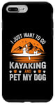Coque pour iPhone 7 Plus/8 Plus I Just Want To Go Kayak And Pet My Dog