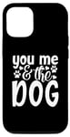 Coque pour iPhone 13 Pro Inscription You Me And The Dog Cute Pet Lover