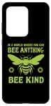 Galaxy S20 Ultra In a world where you can be anything bee kind tee Case