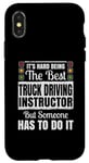 Coque pour iPhone X/XS Il est difficile d'être le meilleur instructeur de conduite de camion