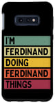 Galaxy S10e I'm Ferdinand Doing Ferdinand Things Funny Personalized Case