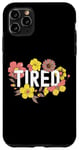 Coque pour iPhone 11 Pro Max Ironic Citation florale Hydro Tired