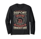 It's A DUPONT Thing You Wouldn't Understand Family Name Long Sleeve T-Shirt