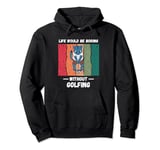 Retro Life Would Be Boring Without Golfing Cat Lover Pullover Hoodie
