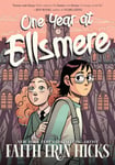 Faith Erin Hicks - One Year at Ellsmere A YA Graphic Novel about Friendship and Standing Up for What You Believe In. Bok