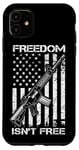 iPhone 11 Freedom Isn't Free - Pro Guns 2nd Amendment AR15 USA Flag Case