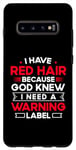 Coque pour Galaxy S10+ J'ai les cheveux roux parce que Dieu savait que j'avais besoin d'une étiquette d'avertissement