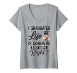 Womens I Graduated Life Is Gonna Be Easy Now Right Graduation V-Neck T-Shirt