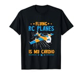 RC Plane RC Pilot Model Airplane Lover Flying Is My Cardio T-Shirt