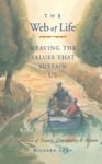 Conari Press Louv, Richard Web of Life: Weaving the Values That Sustain Us (Essays from Author Last Child in Woods and Our Wild Calling)