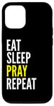 iPhone 15 Pro Christian Funny - Eat Sleep Pray Repeat Case