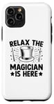 iPhone 11 Pro Relax The Magician Is Here Magic Tricks Illusionist Illusion Case