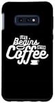 Coque pour Galaxy S10e Coffee Lover Funny - La vie commence après le café