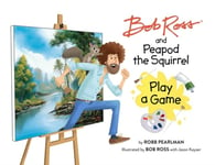 Robb Pearlman - Bob Ross and Peapod the Squirrel Play a Game Bok