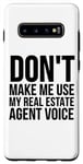 Coque pour Galaxy S10+ Don't Make Me Use My Real Estate Agent Voice - Drôle