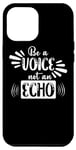 iPhone 14 Plus Be a Voice not an Echo Inspirierendes Powerfrauen Motivation Case
