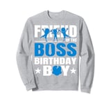 Friend Of The Boss Birthday Boy Baby Family Party Deco Sweatshirt