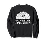 Sunshine and Tucson Arizona Retro Vintage Sun Sweatshirt