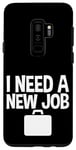 Galaxy S9+ I Need A New Job --- Case