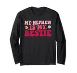 Funny Aunt Life Matching Mothers Day My Nephew Is My Bestie Long Sleeve T-Shirt