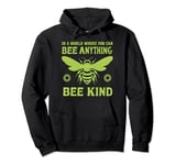 In a world where you can be anything bee kind tee Pullover Hoodie