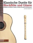 Klassische Duette Für Blockflöte Und Gitarre: Blockflöte Für Anfänger. Mit Musik Von Brahms, Handel, Vivaldi Und Anderen Komponisten