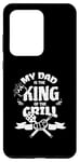Galaxy S20 Ultra My Dad Is The King Of The Grill Barbecue BBQ Chef Case