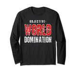 WORLD DOMINATION Tshirt OBJECTIVE Long Sleeve T-Shirt