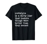 Nostalgia Is A Dirty Liar Typewriter Font Distressed T-Shirt