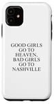 Coque pour iPhone 11 Les bonnes filles vont au paradis, les mauvaises filles vont à Nashville