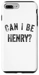 iPhone 7 Plus/8 Plus Can I be Henry funny sarcasm Case