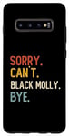 Coque pour Galaxy S10+ Sorry Can't Black Molly Bye Shirts Funny Black Molly Lovers