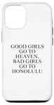 Coque pour iPhone 14 Les bonnes filles vont au paradis, les mauvaises filles vont à Honolulu