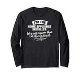 Home Appliance Installer Career Gift - Assume I'm Always Long Sleeve T-Shirt