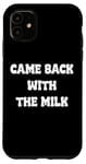 Coque pour iPhone 11 Came Back With The milk Awesome Fathers Day Dad Tees and bag