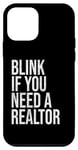 iPhone 12 mini Funny Real Estate Agent Quote Blink If You Need A Realtor Case