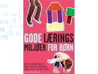 Goda Inlärningsmiljöer För Barn | Jóhanna Einarsdóttir Daniela Cecchin Frans Ørsted Andersen Grethe Kragh-Müller Hans Henrik Knoop Louise Hvitved Byskov Bente Skjøth Muff Rebecca Isbell Ruth Theilmann Birgitte Th. Madsen Claus Madsen Pamela Evanshen