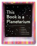 Kelli Anderson - This Book Is a Planetarium: And Other Extraordinary Pop-Up Contraptions Bok
