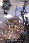Jason Sheehan - Children of the Flying City Bok