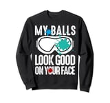 My Balls Look Good On Your Face Funny Paintball Game Sweatshirt