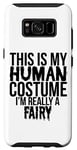 Coque pour Galaxy S8 Halloween - C'est mon costume humain, je suis vraiment une fée