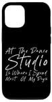 Coque pour iPhone 12/12 Pro At The Dance Studio Is Where I Spend Most Of My Days --