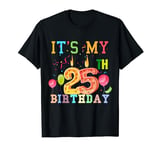 Funny It's My 25th Birthday Happy Birthday Outfit Men Women T-Shirt