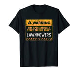 LAWNMOWERS FUNNY WARNING SIGN T-Shirt